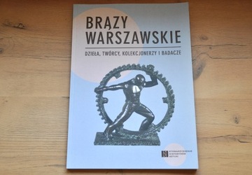 Brązy warszawskie. Dzieła, twórcy, kolekcjonerzy 