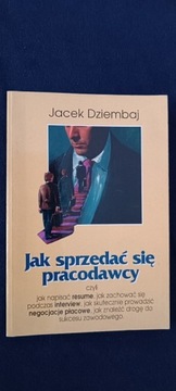 Jak sprzedać się pracodawcy - Jacek Dziembaj 