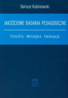 Dariusz Kubinowski JAKOŚCIOWE BADANIA PEDAGOGICZNE
