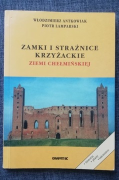 Zamki i strażnice krzyżackie ziemii chełmińskiej