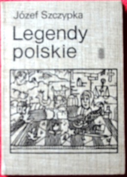 LEGENDY POLSKIE Autor: Józef Szczypka