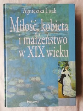 MIŁOŚĆ KOBIETA I MAŁŻEŃSTWO W XIX WIEKU