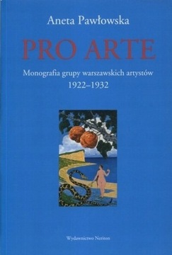 PRO ARTE 1922-1932 Monografia grupy artystycznej