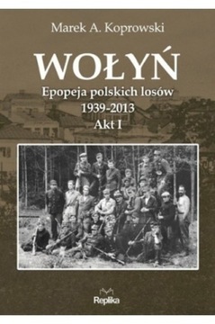 Wołyń - Epopeja polskich losów 1939-2013, Akt I