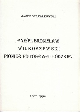 P.B. Wilkoszewski, Pionier fotografii łódzkiej