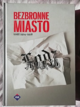 BEZBRONNE MIASTO Łódź 1914-1918 stan BDB