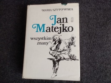 Jan Matejko wszystkim znany M. Szypowska