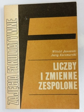 LICZBY I ZMIENNE ZESPOLONE Janowski Kaczmarski