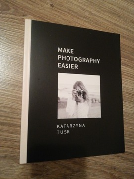 Make photography easier. Katarzyna Tusk NOWA