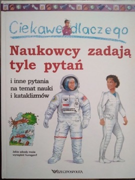 Ciekawe dlaczego.  Naukowcy zadają tyle pytań...