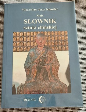 M.J. Künstler - Mały Słownik Sztuki Chińskiej 