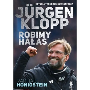 Jurgen Klopp, Robimy hałas - Raphael Honigstein