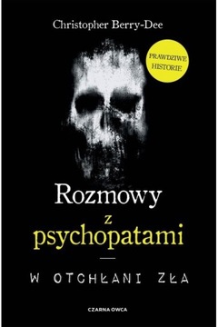 Rozmowy z psychopatami. W otchłani zła - Berry-Dee