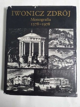 Iwonicz Zdrój Monografia 1578 - 1978