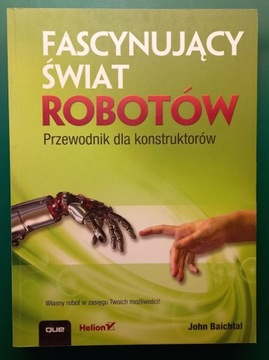 Fascynujący świat robotów John Baichtal