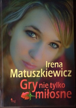 Irena Matuszkiewicz - Gry nie tylko miłosne 