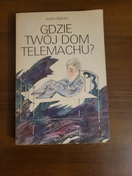 Gdzie twój dom, Telemachu? Adam Bahdaj