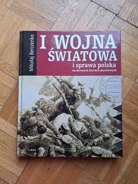 I Wojna Światowa i sprawa polska Berczenko