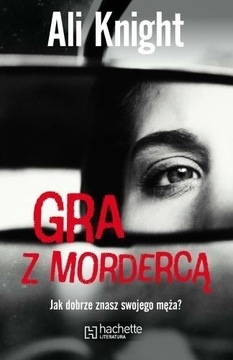 Ali Knight "Gra z mordercą"