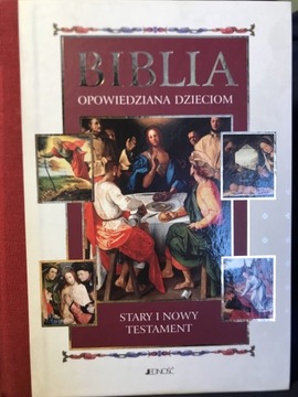 Biblia opowiedziana dzieciom. Stary i Nowy Testament