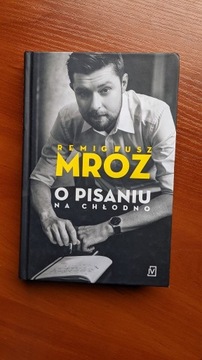 Remigiusz Mróz - O pisaniu na chłodno