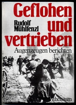 Geflohen und vertrieben - Rudolf Muhlfenzl 1981