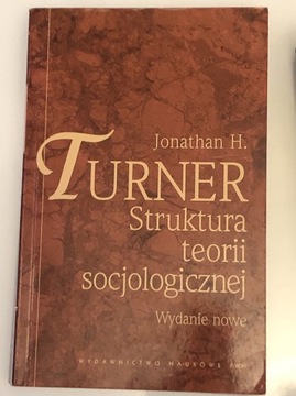 Struktura teorii socjologicznej Turner Jonathan H.