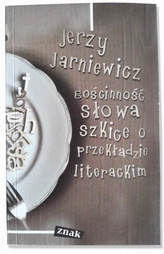 Jerzy Jarniewicz - Gościnność słowa