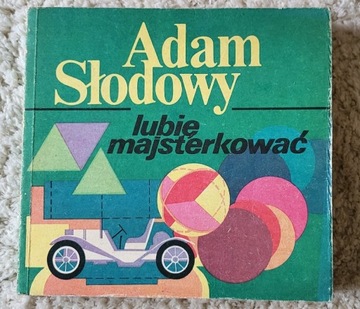 Adam Słodowy "Lubię majsterkować" 