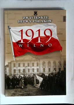 Zwycięskie Bitwy Polaków 41 Wilno 1919  