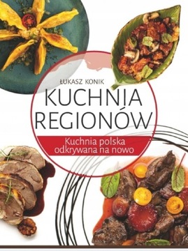 Kuchnia regionów Łukasz Konik nowa 