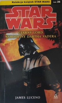 Czarny Lord: Narodziny Dartha Vadera James Luceno Star Wars tom 26