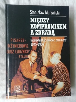 MIĘDZY KOMPROMISEM A ZDRADĄ Stanisław Murzański