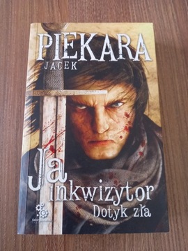 Jacek Piekara - Ja inkwizytor Dotyk zła