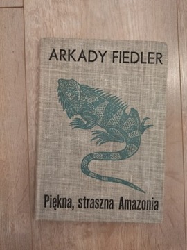 Arkady Fiedler Piękna straszna Amazonia 