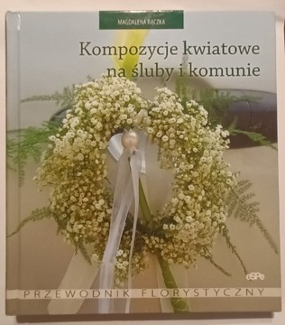 Kompozycje kwiatowe na śluby i komunie M. Rączka