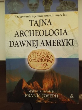 TAJNA ARCHEOLOGIA DAWNEJ AMERYKI JOSEPH FRANK