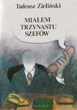 MIAŁEM TRZYNASTU SZEFÓW - Tadeusz Zieliński
