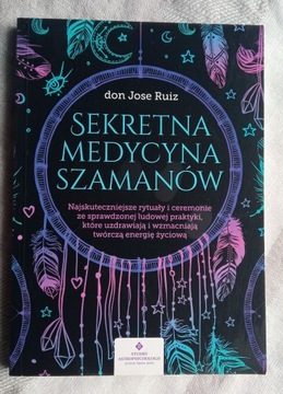 Sekretna medycyna szamanów - Don Jose Ruiz