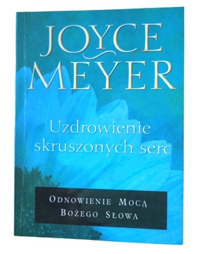 Uzdrowienie skruszonych serc Joyce Meyer