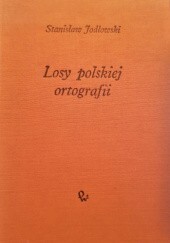 Stanisław Jodłowski Losy polskiej ortografii