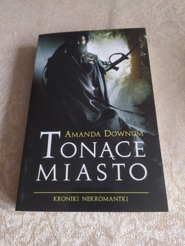 Amanda Downum - Tonące Miasto