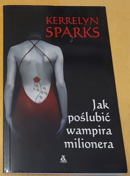 "Jak poślubić wampira milionera" Kerrelyn Sparks