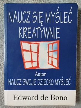 Naucz się myśleć kreatywnie Edward dr Bono 