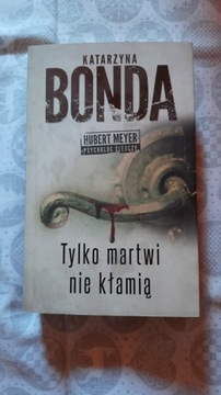 Katarzyna Bonda - Tylko martwi nie kłamią (tom 2)