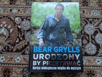 Bear Grylls – Urodzony by przetrwać