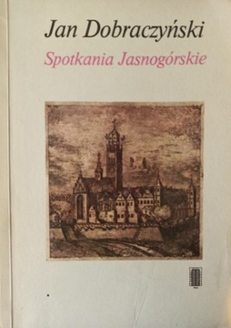 SPOTKANIA JASNOGÓRSKIE - Jan Dobraczyński