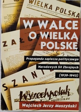 W walce o wielką Polskę Wojciech Jerzy Muszyński