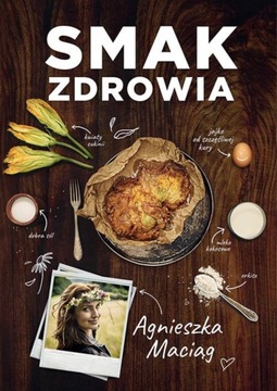 Smak Zdrowia Agnieszka Maciąg 