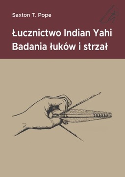Łucznictwo Indian Yahi; Badania łuków i strzał